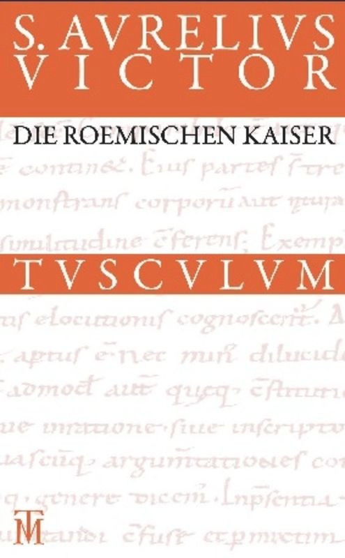 Die römischen Kaiser / Liber de Caesaribus (Lateinisch - Deutsch) (German Edition) by Sextus Aurelius Victor, Kirsten Groß-Albenhausen, Manfred Fuhrmann, 9783050054902