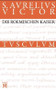 Die römischen Kaiser / Liber de Caesaribus (Lateinisch - Deutsch) (German Edition) by Sextus Aurelius Victor, Kirsten Groß-Albenhausen, Manfred Fuhrmann, 9783050054902