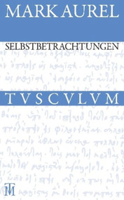 Selbstbetrachtungen (Griechisch - Deutsch) (German Edition) by Marc Aurel, Rainer Nickel, 9783050054940