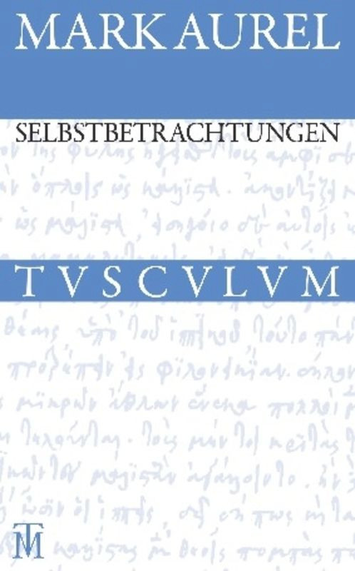 Selbstbetrachtungen (Griechisch - Deutsch) (German Edition) by Marc Aurel, Rainer Nickel, 9783050054940