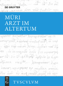 Der Arzt im Altertum (Griechisch und lateinische Quellenstücke von Hippokrates bis Galen) (German Edition) by Walter Müri, 9783050055244