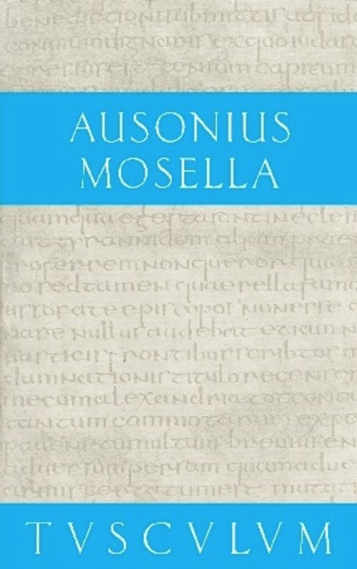 Mosella / Der Briefwechsel mit Paulinus / Bissula (Lateinisch - Deutsch) (German Edition) by Ausonius, Paul Dräger, 9783050055251