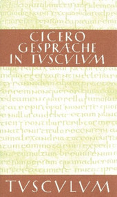 Gespräche in Tusculum / Tusculanae disputationes (Lateinisch - Deutsch) (German Edition) by Cicero, Olof Gigon, 9783050055381