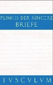 Briefe / Epistularum libri decem (Lateinisch - Deutsch) (German Edition) by Gaius Plinius Caecilius Secundus, Helmut Kasten, 9783050055404