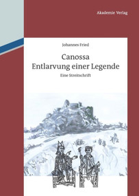 Canossa (Entlarvung einer Legende. Eine Streitschrift) (German Edition) by Johannes Fried, 9783050056838