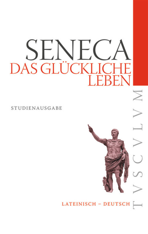 Das glückliche Leben / De vita beata (Lateinisch - Deutsch) (German Edition) by Seneca, Rainer Nickel, 9783050059310