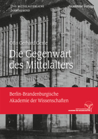 Die Gegenwart des Mittelalters (German Edition) by Otto Gerhard Oexle, 9783050063690