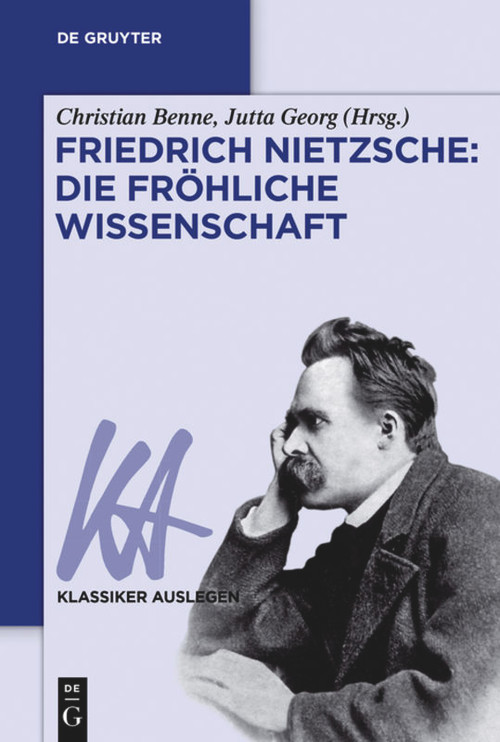 Friedrich Nietzsche: Die fröhliche Wissenschaft (German Edition) by Christian Benne, Jutta Georg, 9783050064987
