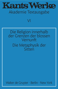 Die Religion innerhalb der Grenzen der blossen Vernunft. Die Metaphysik der Sitten (German Edition) by Immanuel Kant, 9783110014396