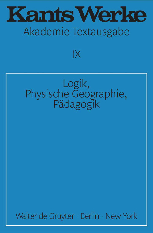 Logik. Physische Geographie. Pädagogik (German Edition) by Immanuel Kant, 9783110014426