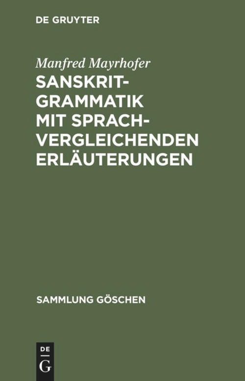 Sanskrit-Grammatik mit sprachvergleichenden Erläuterungen (German Edition) by Manfred Mayrhofer, 9783110071771
