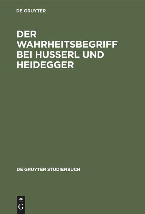 Der Wahrheitsbegriff bei Husserl und Heidegger (German Edition) by Ernst Tugendhat, 9783110102895