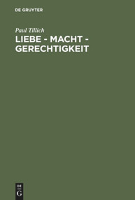Liebe - Macht - Gerechtigkeit (German Edition) by Paul Tillich, 9783110133837
