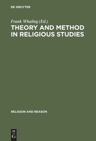 Theory and Method in Religious Studies (Contemporary Approaches to the Study of Religion) by Frank Whaling, 9783110142549