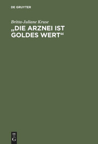 „Die Arznei ist Goldes wert“ (Mittelalterliche Frauenrezepte) (German Edition) by Britta-Juliane Kruse, 9783110147032