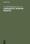 Linguistic Human Rights (Overcoming Linguistic Discrimination) by Tove Skutnabb-Kangas, Robert Phillipson, Mart Rannut, 9783110148787