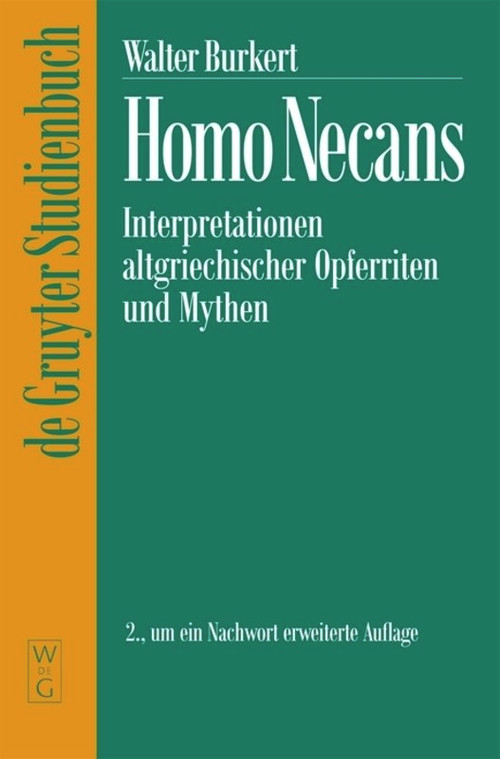 Homo Necans (Interpretationen altgriechischer Opferriten und Mythen) (German Edition) by Walter Burkert, 9783110150988