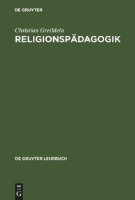 Religionspädagogik (German Edition) by Christian Grethlein, 9783110160895