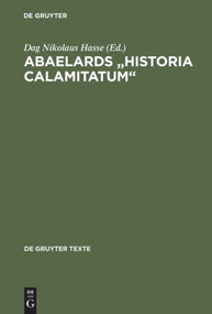Abaelards „Historia calamitatum“ (Text - Übersetzung - literaturwissenschaftliche Modellanalysen) (Latin Edition) by Dag Nikolaus Hasse, 9783110170122