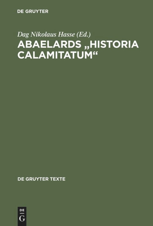Abaelards „Historia calamitatum“ (Text - Übersetzung - literaturwissenschaftliche Modellanalysen) (Latin Edition) by Dag Nikolaus Hasse, 9783110170122