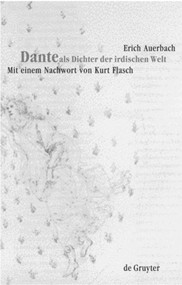 Dante als Dichter der irdischen Welt (German Edition) by Erich Auerbach, Kurt Flasch, 9783110170399