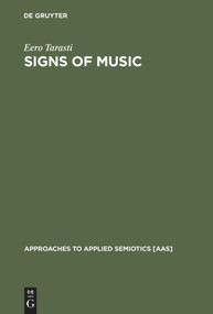 Signs of Music (A Guide to Musical Semiotics) by Eero Tarasti, 9783110172270