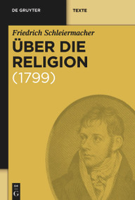 Über die Religion (Reden an die Gebildeten unter ihren Verächtern (1799)) (German Edition) by Friedrich Schleiermacher, Günter Meckenstock, 9783110172676