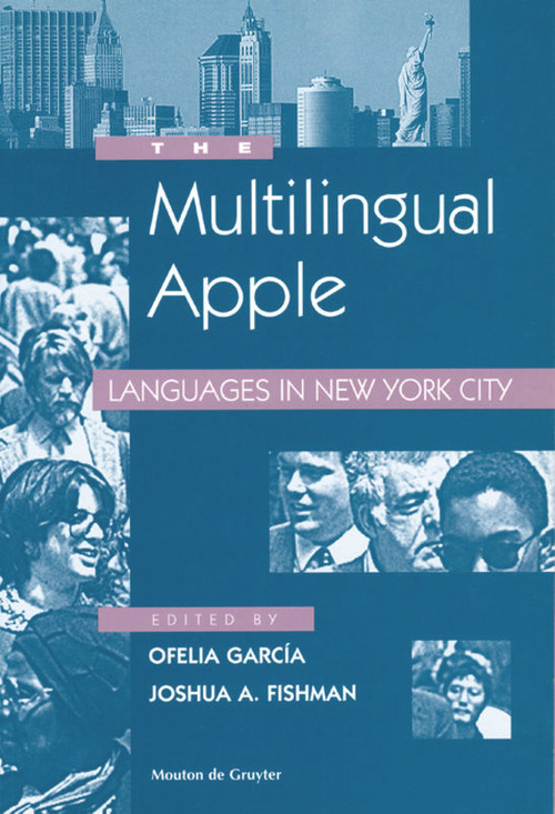 The Multilingual Apple (Languages in New York City) by Ofelia García, Joshua A. Fishman, 9783110172812