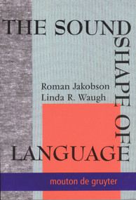 The Sound Shape of Language by Roman Jakobson, Linda R. Waugh, Martha Taylor, 9783110172850