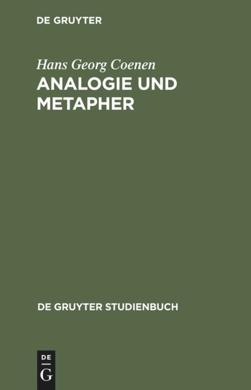 Analogie und Metapher (Grundlegung einer Theorie der bildlichen Rede) (German Edition) by Hans Georg Coenen, 9783110173437