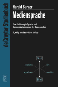 Mediensprache (Eine Einführung in Sprache und Kommunikationsformen der Massenmedien) (German Edition) by Harald Burger, Martin Luginbühl, 9783110173536