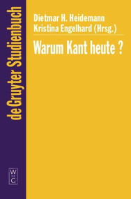 Warum Kant heute? (Systematische Bedeutung und Rezeption seiner Philosophie in der Gegenwart) (German Edition) by Dietmar H. Heidemann, Kristina Engelhard, 9783110174779