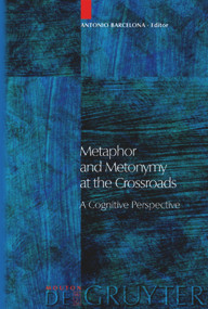 Metaphor and Metonymy at the Crossroads (A Cognitive Perspective) by Antonio Barcelona, 9783110175561