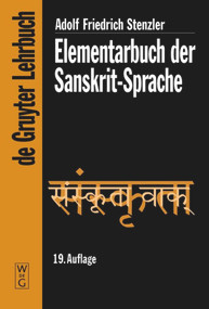Elementarbuch der Sanskrit-Sprache (Grammatik, Texte, Wörterbuch) (German Edition) by Adolf Friedrich Stenzler, Richard Pischel, Karl F. Geldner, Albrecht Wezler, 9783110175899