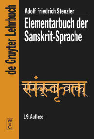 Elementarbuch der Sanskrit-Sprache (Grammatik, Texte, Wörterbuch) (German Edition) by Adolf Friedrich Stenzler, Richard Pischel, Karl F. Geldner, Albrecht Wezler, 9783110175899