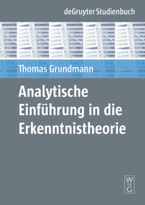 Analytische Einführung in die Erkenntnistheorie (German Edition) by Thomas Grundmann, 9783110176223