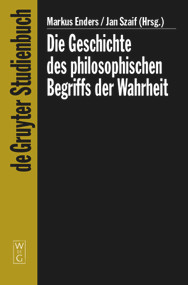 Die Geschichte des philosophischen Begriffs der Wahrheit (German Edition) by Markus Enders, Jan Szaif, 9783110177541