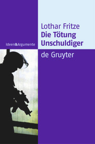 Die Tötung Unschuldiger (Ein Dogma auf dem Prüfstand) (German Edition) by Lothar Fritze, 9783110181487