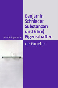 Substanzen und (ihre) Eigenschaften (Eine Studie zur analytischen Ontologie) (German Edition) by Benjamin Schnieder, 9783110181555