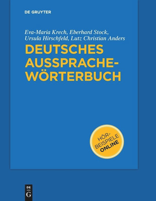 Deutsches Aussprachewörterbuch (German Edition) by Eva-Maria Krech, Eberhard Stock, Ursula Hirschfeld, Lutz-Christian Anders, Peter Wiesinger, Walter Haas, Ingrid Hove, 9783110182033