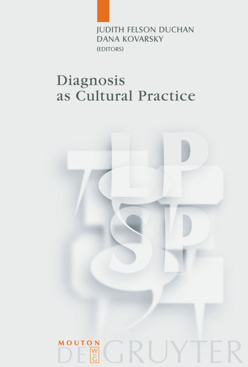 Diagnosis as Cultural Practice by Judith Felson Duchan, Dana Kovarsky, 9783110184679