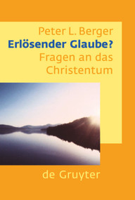 Erlösender Glaube? (Fragen an das Christentum) (German Edition) by Peter L. Berger, 9783110188950