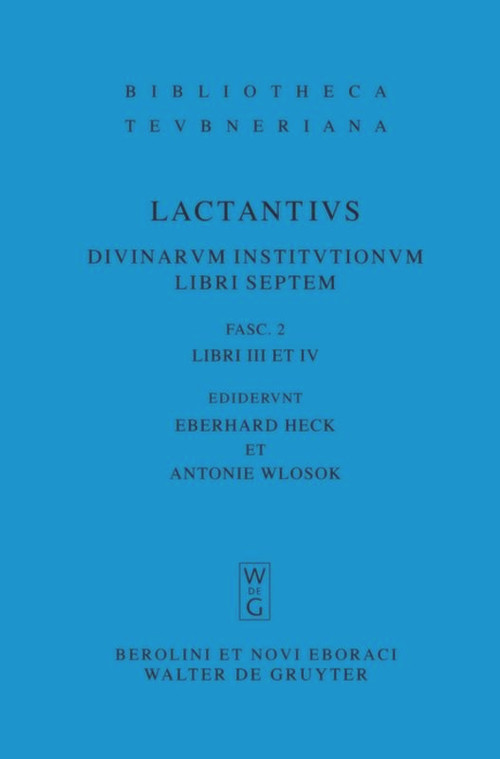 Libri III et IV (Latin Edition) by Lucius Caelius Firmianus Lactantius, Eberhard Heck, Antonie Wlosok, 9783110195064