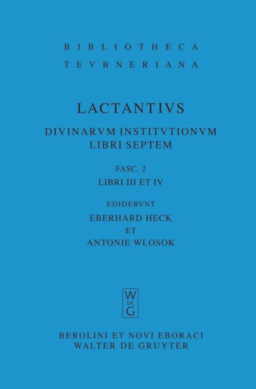 Libri III et IV (Latin Edition) by Lucius Caelius Firmianus Lactantius, Eberhard Heck, Antonie Wlosok, 9783110195064