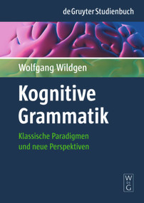 Kognitive Grammatik (Klassische Paradigmen und neue Perspektiven) (German Edition) by Wolfgang Wildgen, 9783110196009