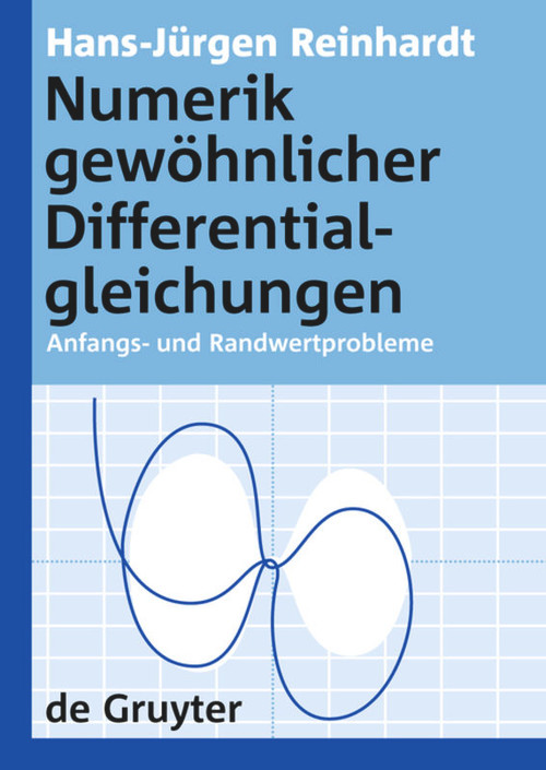 Numerik gewöhnlicher Differentialgleichungen (Anfangs- und Randwertprobleme) (German Edition) by Hans-Jürgen Reinhardt, 9783110200331