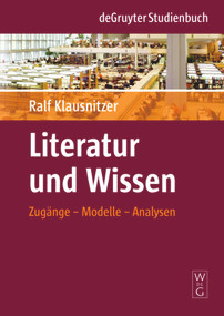 Literatur und Wissen (Zugänge - Modelle - Analysen) (German Edition) by Ralf Klausnitzer, 9783110200737