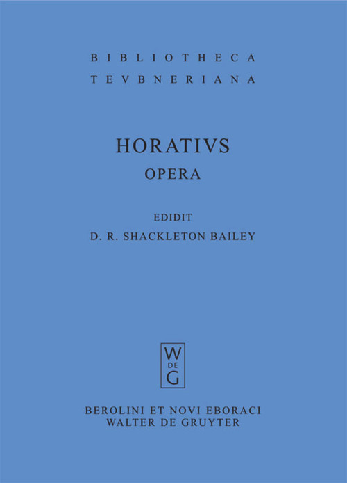 Opera (Latin Edition) by Quintus Horatius Flaccus, David R. Shackleton Bailey, 9783110202922
