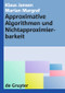 Approximative Algorithmen und Nichtapproximierbarkeit (German Edition) by Klaus Jansen, Marian Margraf, 9783110203165