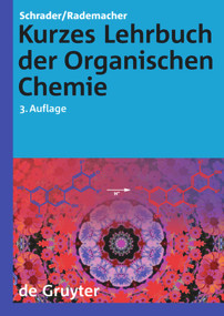 Kurzes Lehrbuch der Organischen Chemie (German Edition) by Bernhard Schrader, Paul Rademacher, 9783110203608